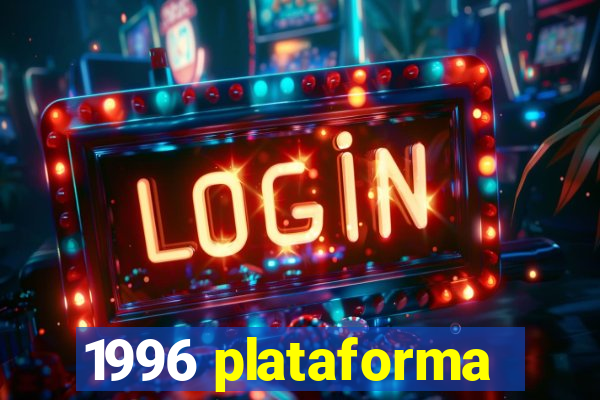 1996 plataforma